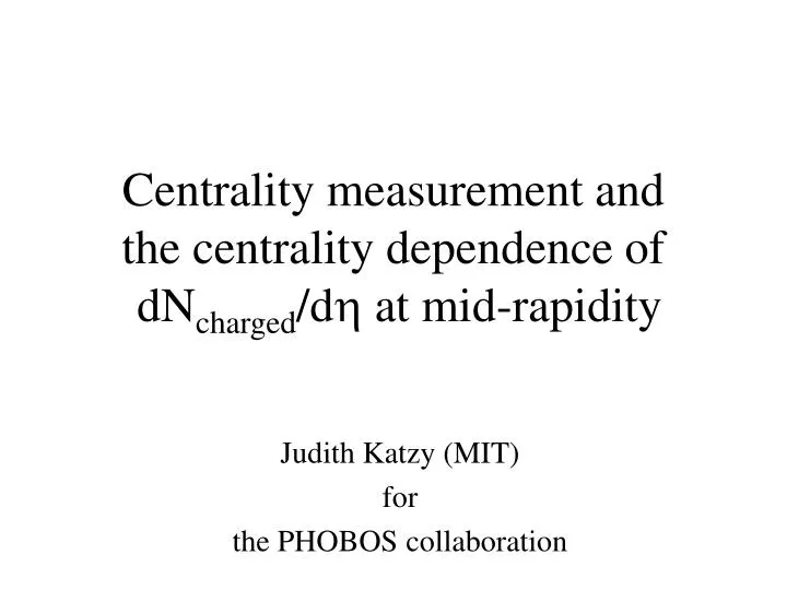 centrality measurement and the centrality dependence of dn charged d h at mid rapidity