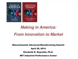 Making in America: From Innovation to Market Massachusetts Advanced Manufacturing Summit