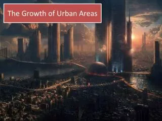 The Growth of Urban Areas
