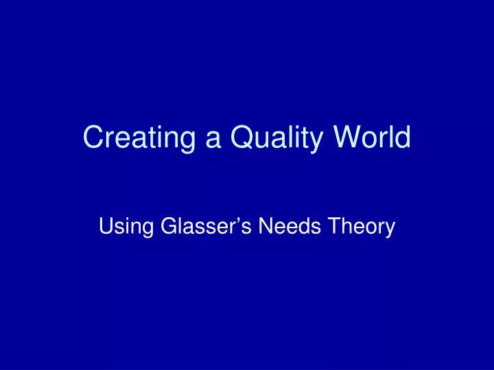 creating a quality world