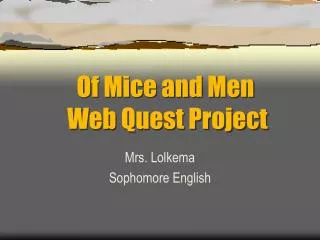 Of Mice and Men 		Web Quest Project