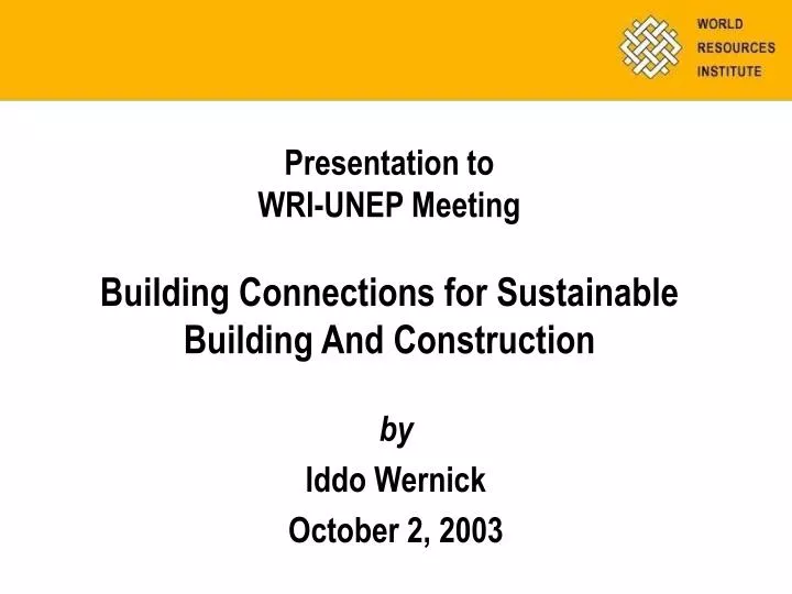 presentation to wri unep meeting building connections for sustainable building and construction