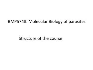 BMP5748: Molecular Biology of parasites