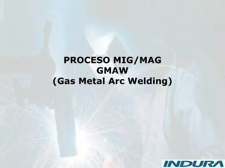 proceso mig mag gmaw gas metal arc welding