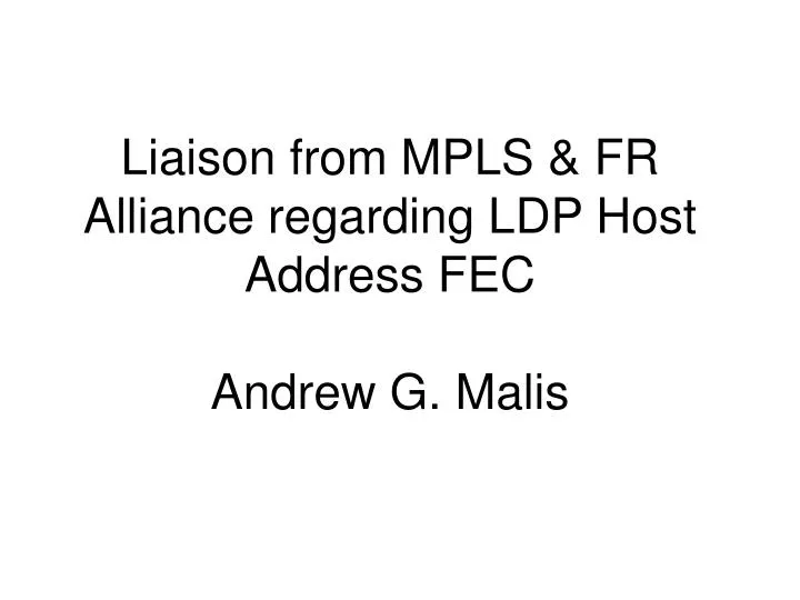 liaison from mpls fr alliance regarding ldp host address fec andrew g malis