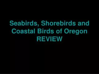 Seabirds, Shorebirds and Coastal Birds of Oregon REVIEW