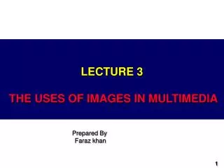 LECTURE 3 THE USES OF IMAGES IN MULTIMEDIA