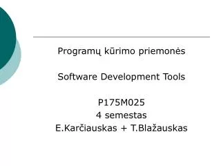 Program? k?rimo priemon?s Software Development Tools P175M025 4 semestas