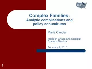 Complex Families: Analytic complications and policy conundrums