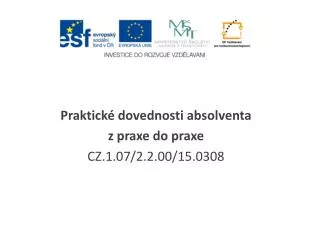 praktick dovednosti absolventa z praxe do praxe cz 1 07 2 2 00 15 0308
