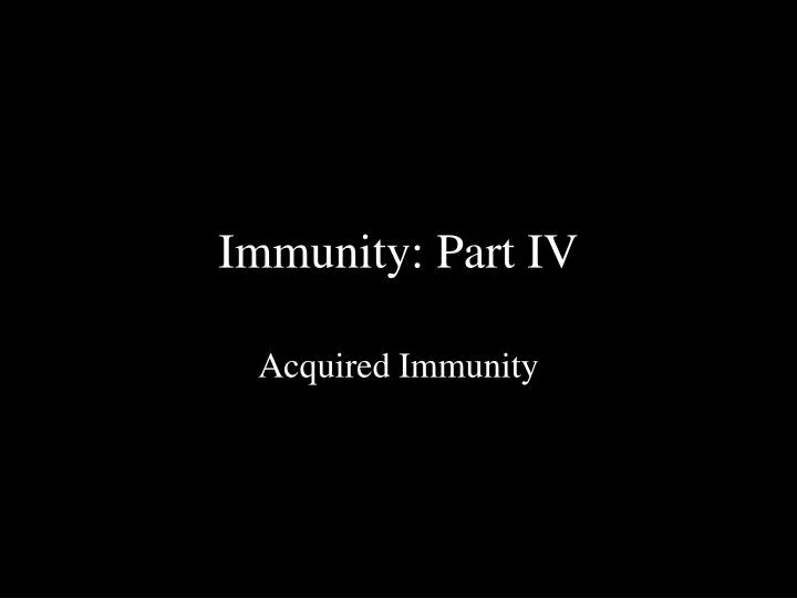 immunity part iv