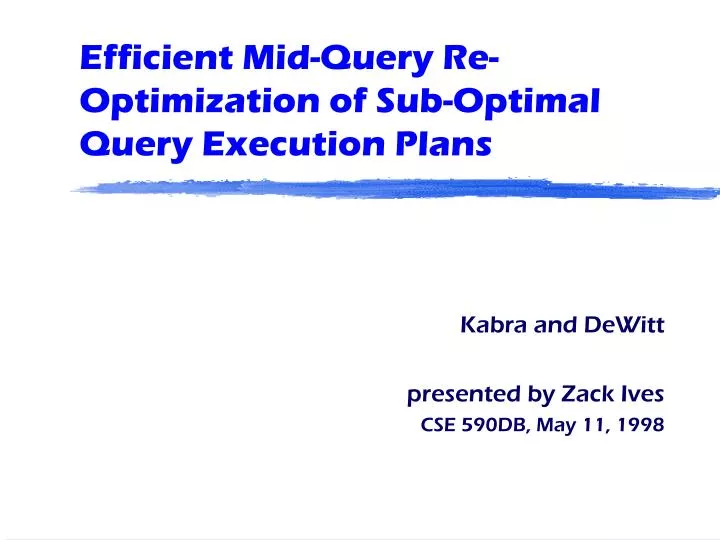 efficient mid query re optimization of sub optimal query execution plans