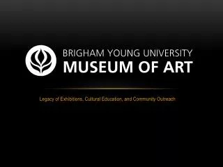 Legacy of Exhibitions, Cultural Education, and Community Outreach