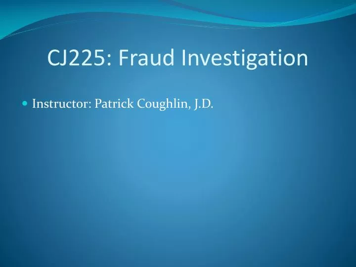 cj225 fraud investigation