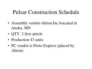 Pulsar Construction Schedule