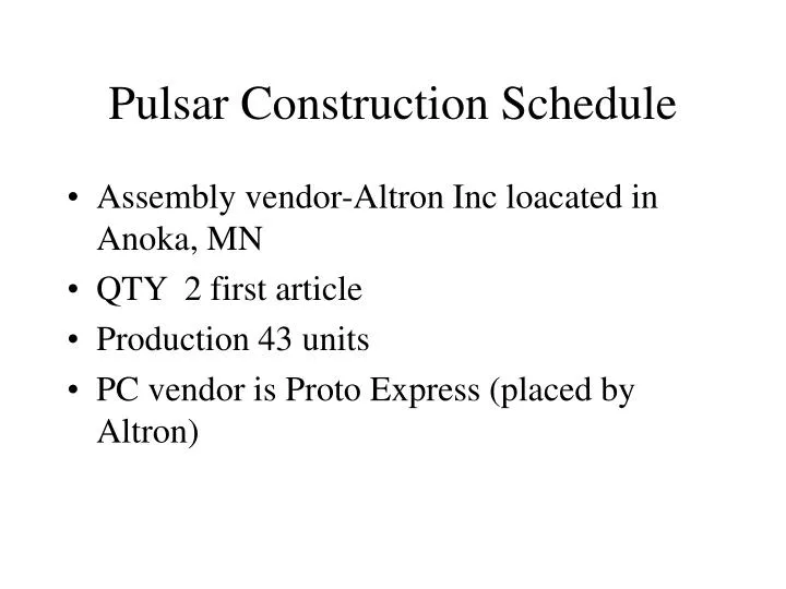 pulsar construction schedule