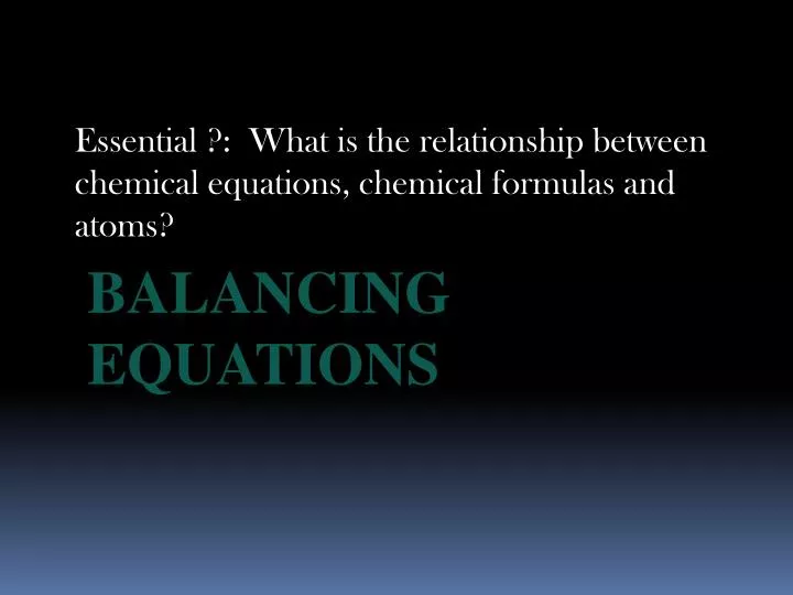 essential what is the relationship between chemical equations chemical formulas and atoms