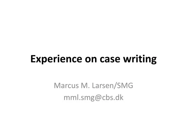 experience on case writing
