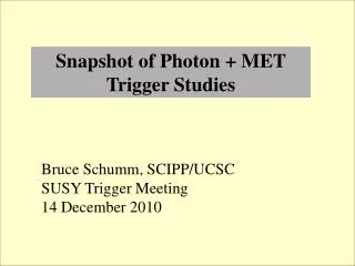 Snapshot of Photon + MET Trigger Studies