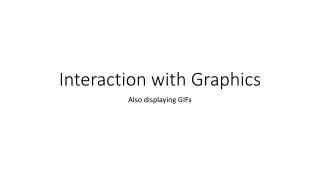 Interaction with Graphics