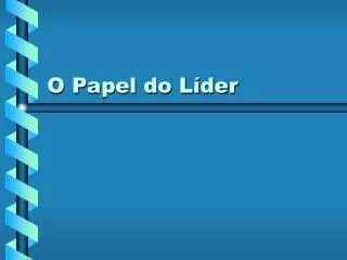 o papel do l der