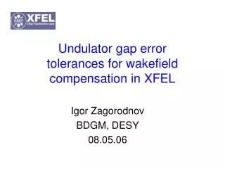 Undulator gap error tolerances for wakefield compensation in XFEL
