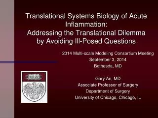 2014 Multi-scale Modeling Consortium Meeting September 3, 2014 Bethesda, MD Gary An, MD