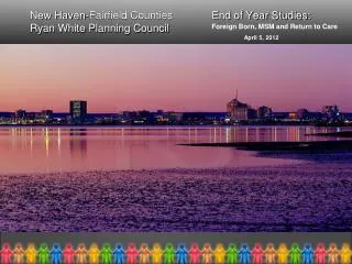 New Haven-Fairfield Counties End of Year Studies: Ryan White Planning Council
