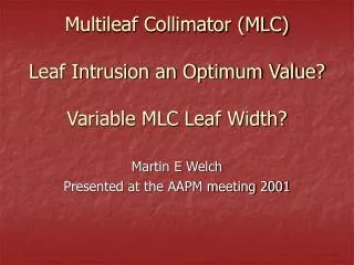 Multileaf Collimator (MLC) Leaf Intrusion an Optimum Value? Variable MLC Leaf Width?