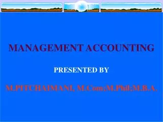 management accounting presented by m pitchaimani m com m phil m b a