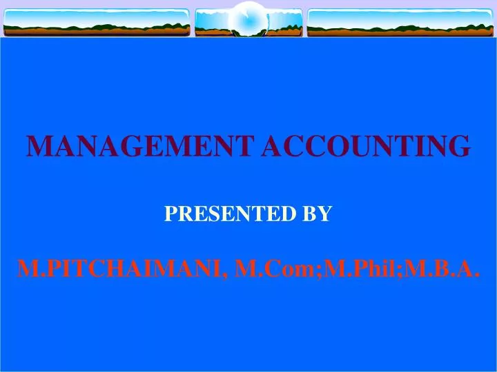 management accounting presented by m pitchaimani m com m phil m b a