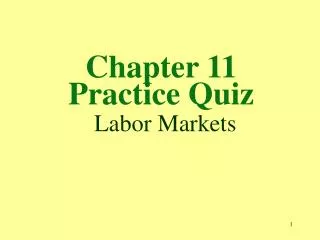 Chapter 11 Practice Quiz Labor Markets