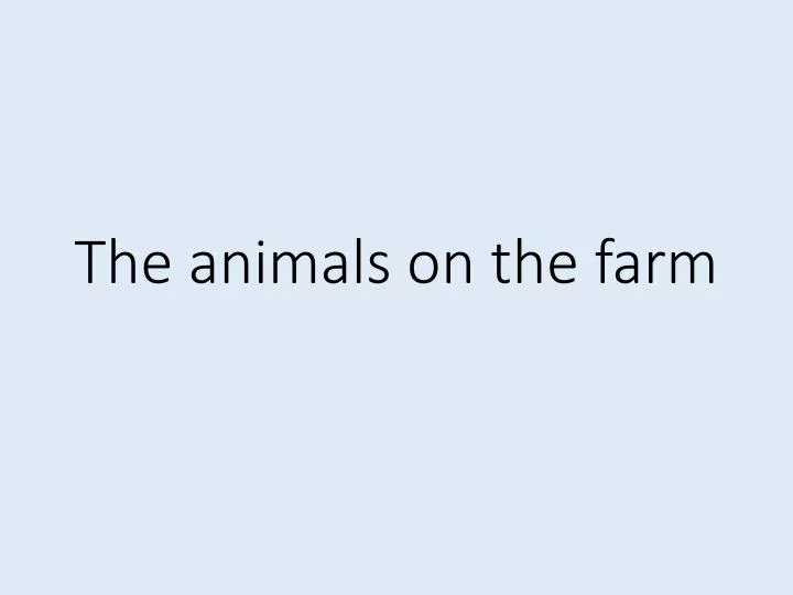 the animals on the farm