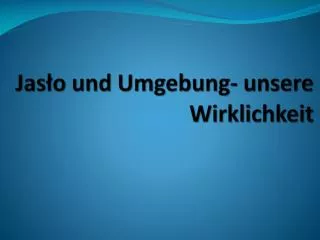 jas o und umgebung unsere wirklichkeit