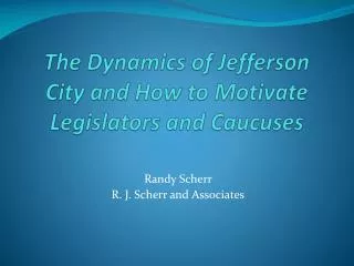 The Dynamics of Jefferson City and How to Motivate Legislators and Caucuses