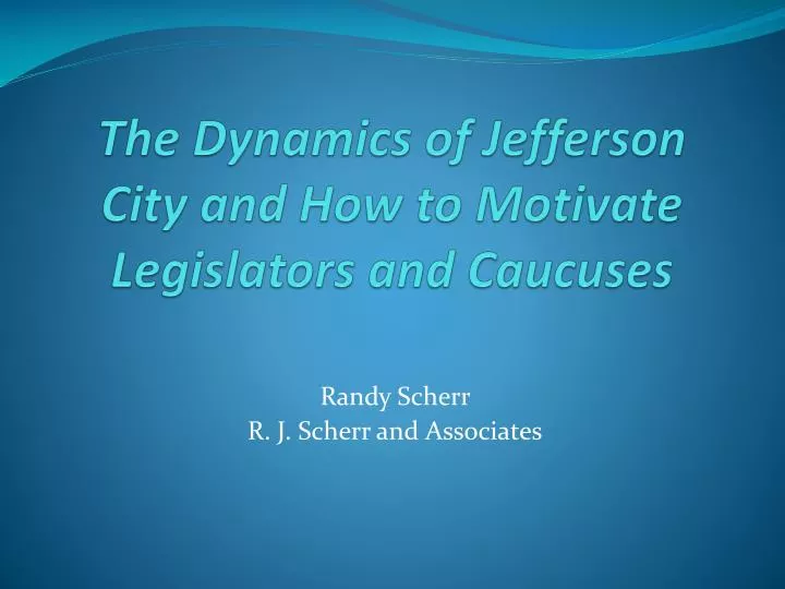 the dynamics of jefferson city and how to motivate legislators and caucuses