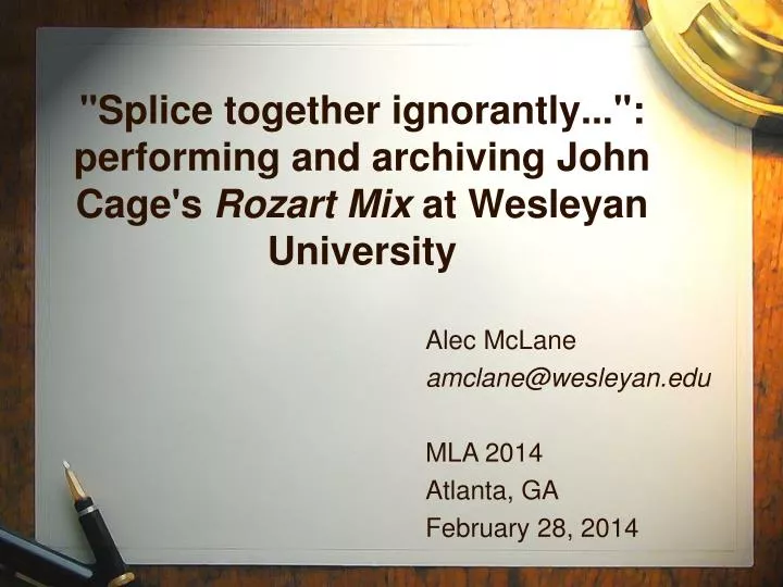 splice together ignorantly performing and archiving john cage s rozart mix at wesleyan university