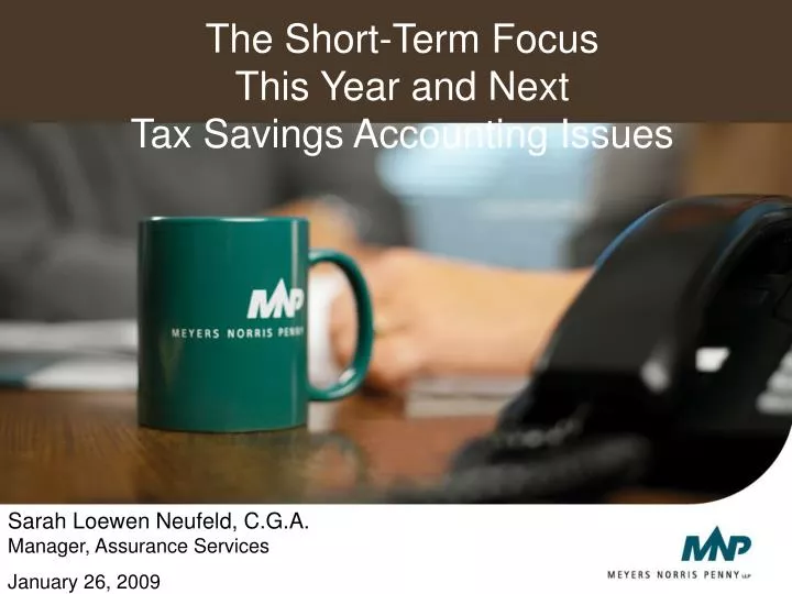 the short term focus this year and next tax savings accounting issues