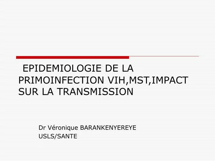 epidemiologie de la primoinfection vih mst impact sur la transmission