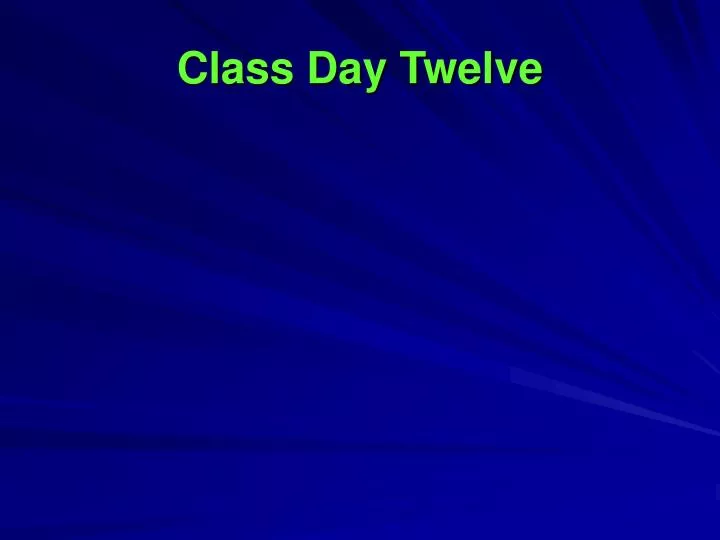 class day twelve