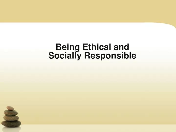 being ethical and socially responsible