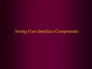 Swing User Interface Components