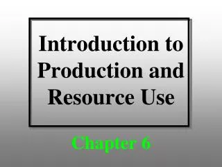 Introduction to Production and Resource Use