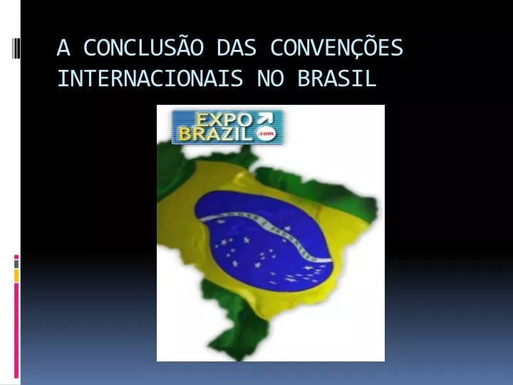 a conclus o das conven es internacionais no brasil