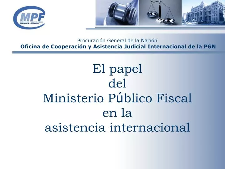 el papel del ministerio p blico fiscal en la asistencia internacional