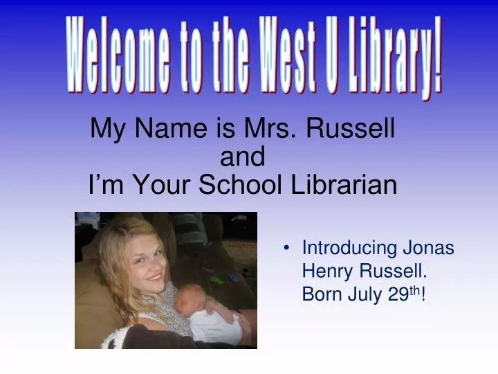 my name is mrs russell and i m your school librarian