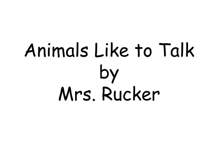 animals like to talk by mrs rucker