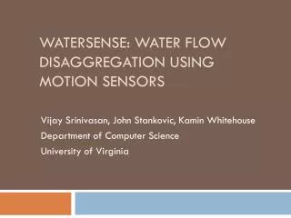 Watersense : Water flow disaggregation using motion sensors