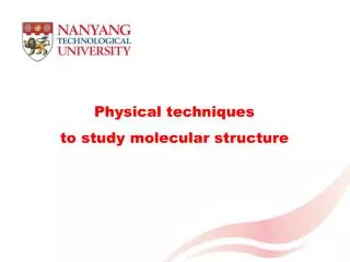 Physical techniques to study molecular structure