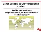 Dansk Landbrugs Grovvareselskab a.m.b.a. - slide 1